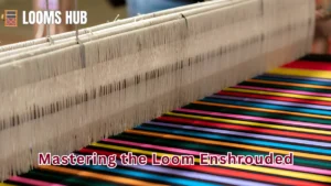 loom enshrouded
