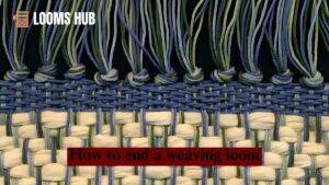 how to end a weaving loom