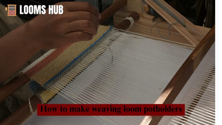 Make Weaving Loom Potholders