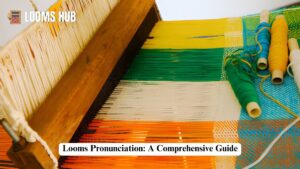 looms pronunciation